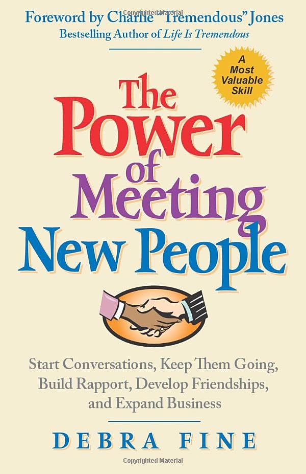 The Power of Meeting New People: Start Conversations, Keep Them Going, Build Rapport, Develop Friendships, and Expand Business