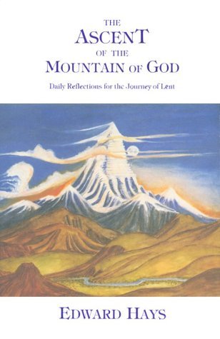 The Ascent of the Mountain of God: Daily Reflections for the Journey of Lent