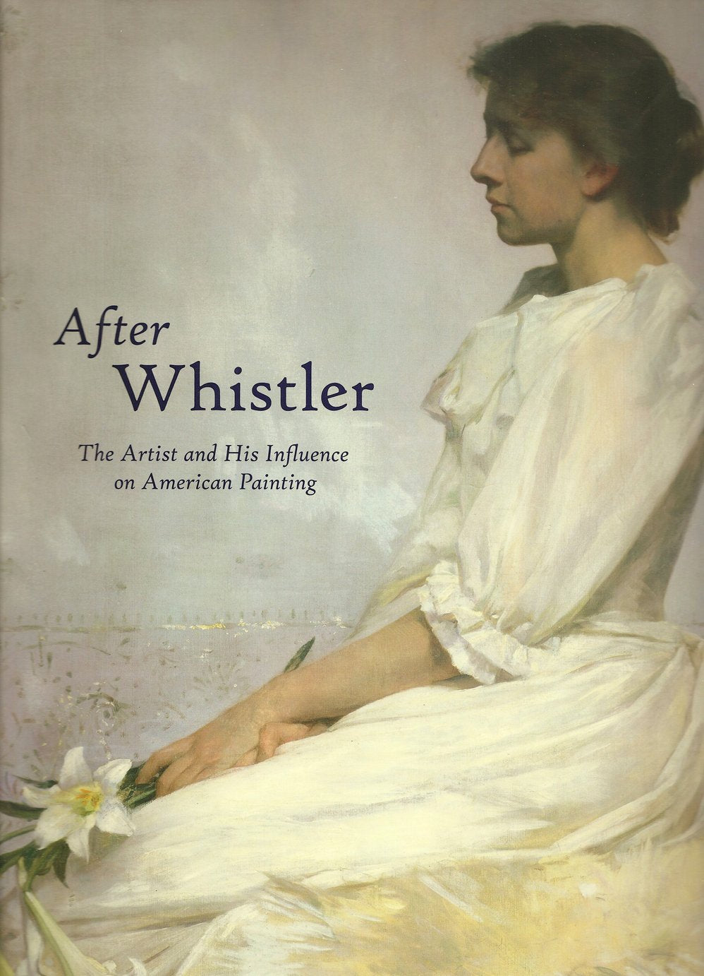 After Whistler: The Artist and His Influence on American Painting