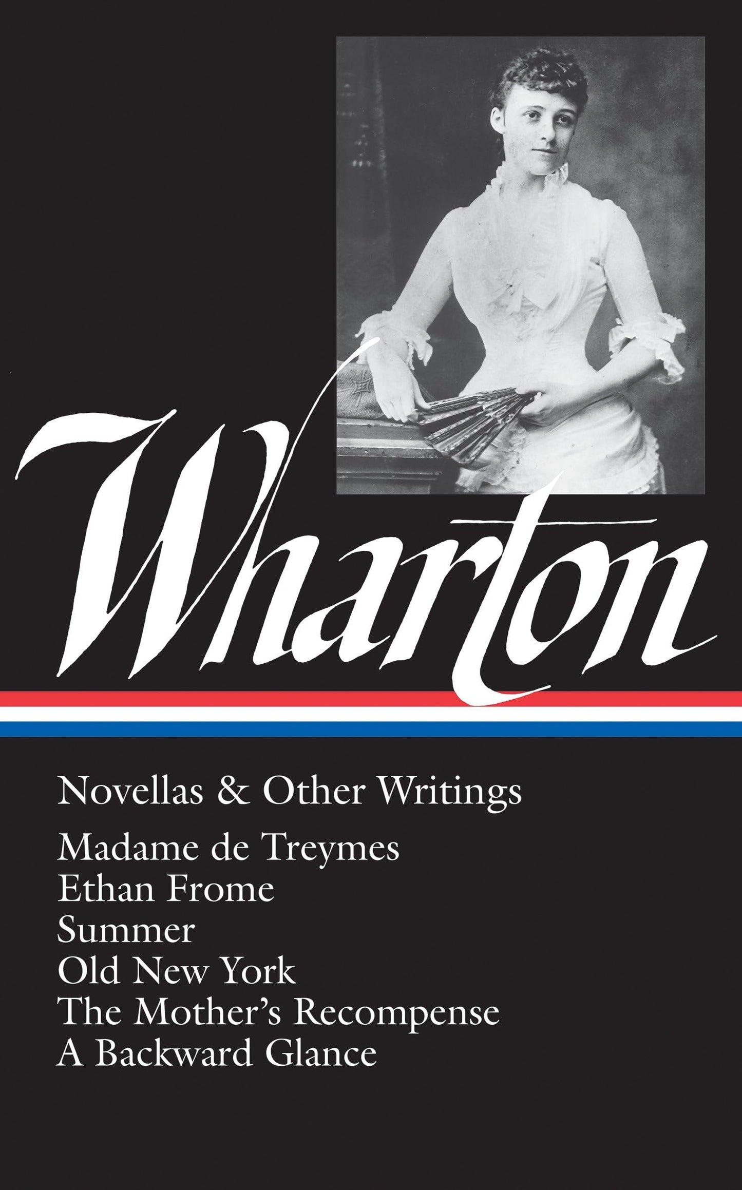 Edith Wharton : Novellas and Other Writings : Madame De Treymes / Ethan Frome / Summer / Old New York / The Mother's Recompense / A Backward Glance (Library of America) - 1153
