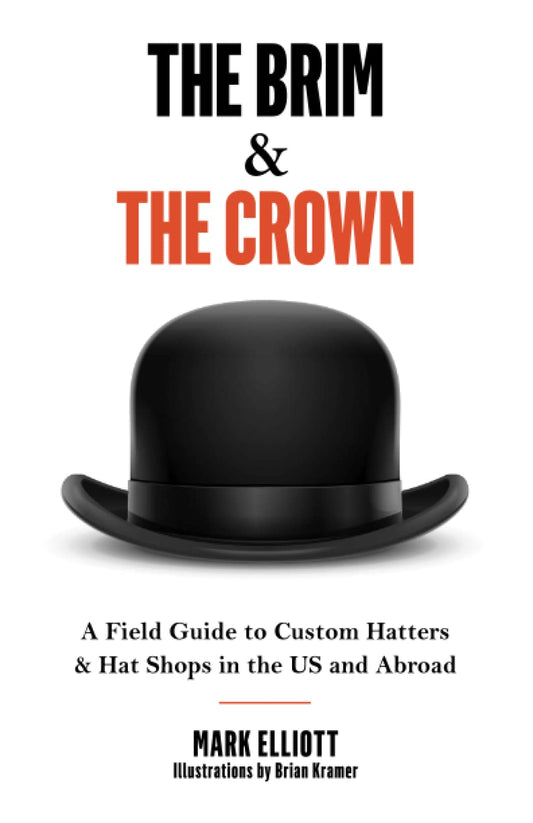 The Brim and the Crown: A Field Guide to Custom Hatters & Hat Shops in the US and Abroad - 2282