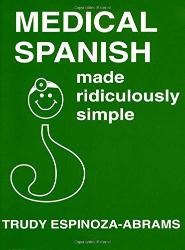 Medical Spanish Made Ridiculously Simple