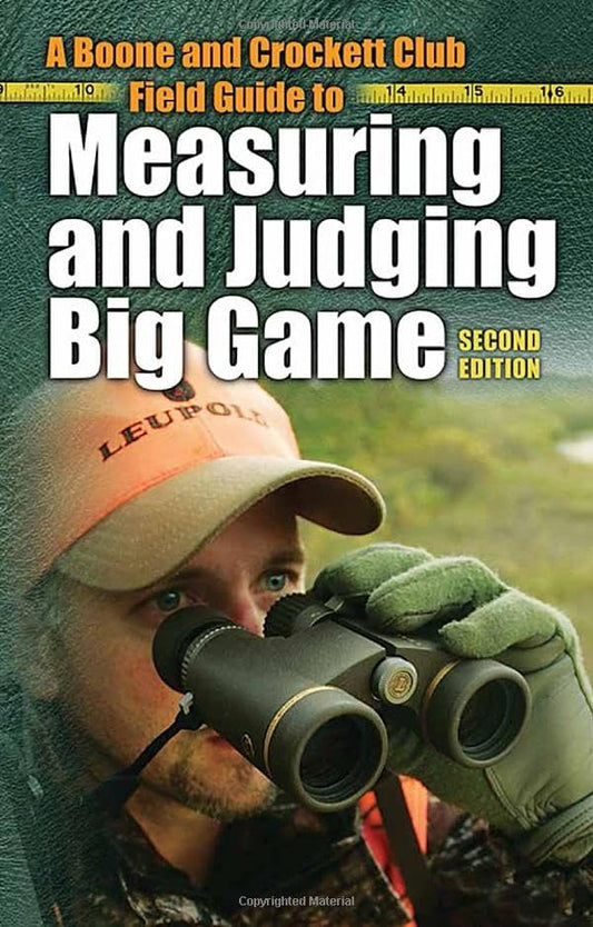 A Boone and Crockett Club Field Guide to Measuring and Judging Big Game