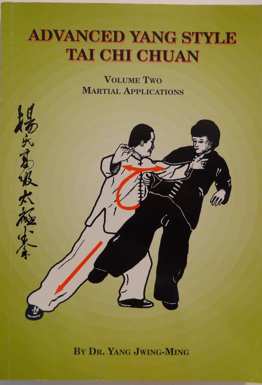 Advanced Yang Style Tai Chi Chuan: Martial Applications