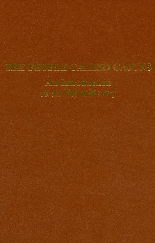 People Called Cajuns: Introduction to an Ethnohistory