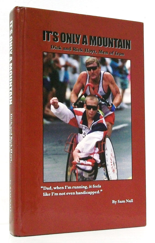 It's Only a Mountain: Dick and Rick Hoyt, Men of Iron
