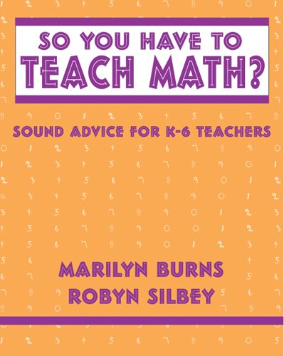 So You Have to Teach Math? Sound Advice for K-6 Teachers