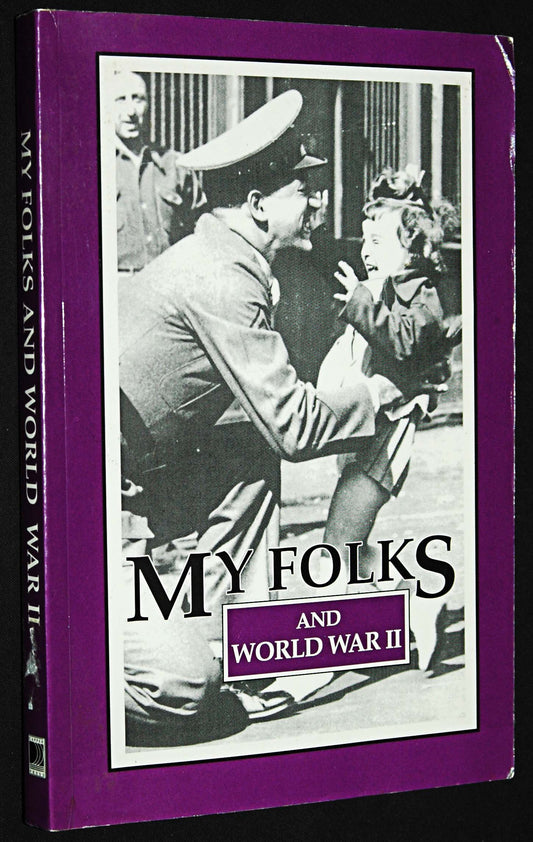 My Folks and World War II: A Treasury of World War II Stories Shared by Capper's and Grit Readers