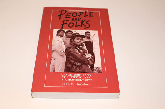 People and Folks: Gangs, Crime and the Underclass in a Rustbelt City