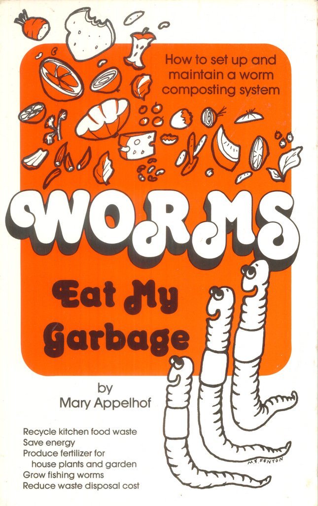 Worms Eat My Garbage: How to Set Up and Maintain a Worm Composting System