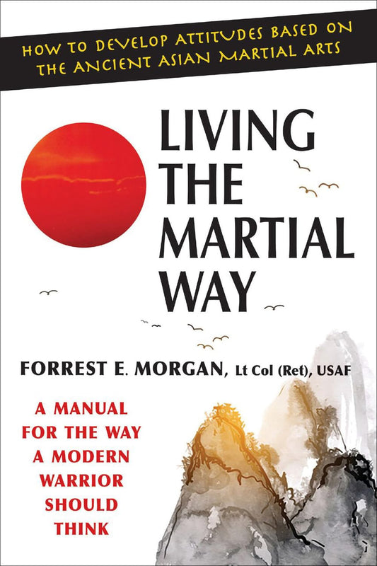 LIVING THE MARTIAL WAY: A MANUAL
