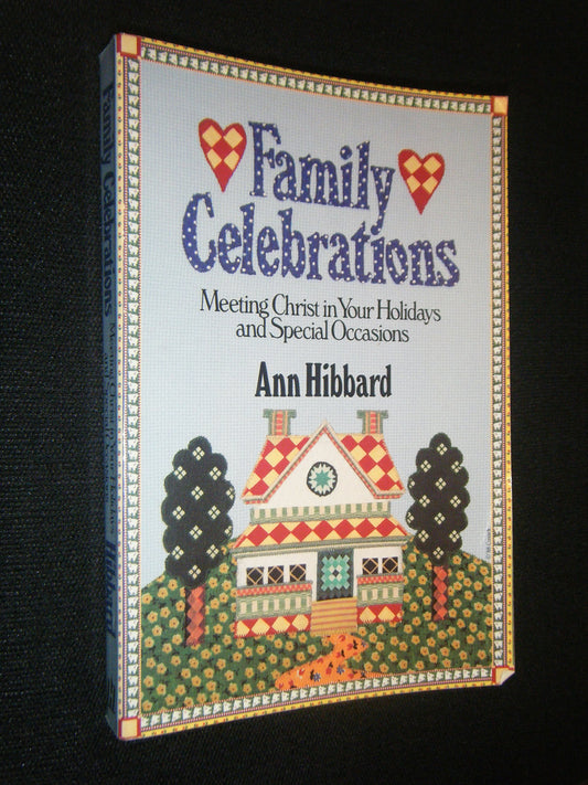 Family Celebrations: Meeting Christ in Your Holidays and Special Occasions