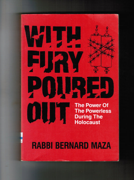 With Fury Poured Out: The Power of the Powerless During the Holocaust - 8759