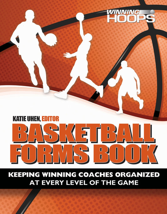 Basketball Forms Book, Keeping Winning Coaches Organized At Every Level Of The Game