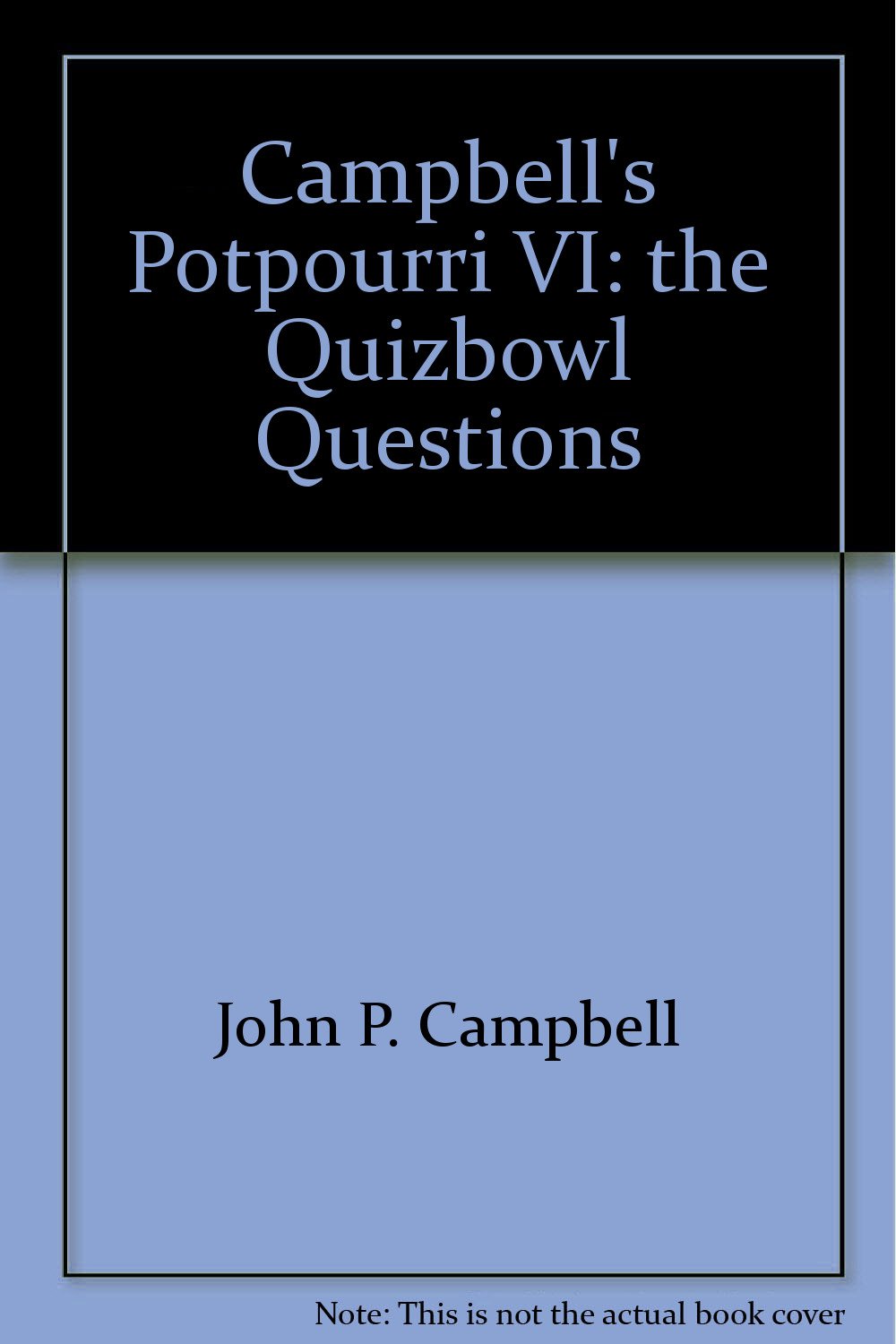 Campbell's Potpourri VI: The Quizbowl Questions