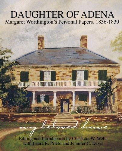 Daughter of Adena: Margaret Worthington's Personal Papers, 1836-1839