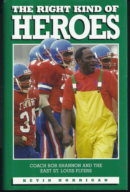 The Right Kind of Heroes: Coach Bob Shannon and the East St. Louis Flyers