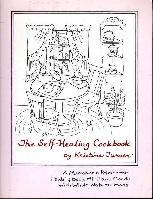 The Self-Healing Cookbook: Whole Foods To Balance Body, Mind and Moods