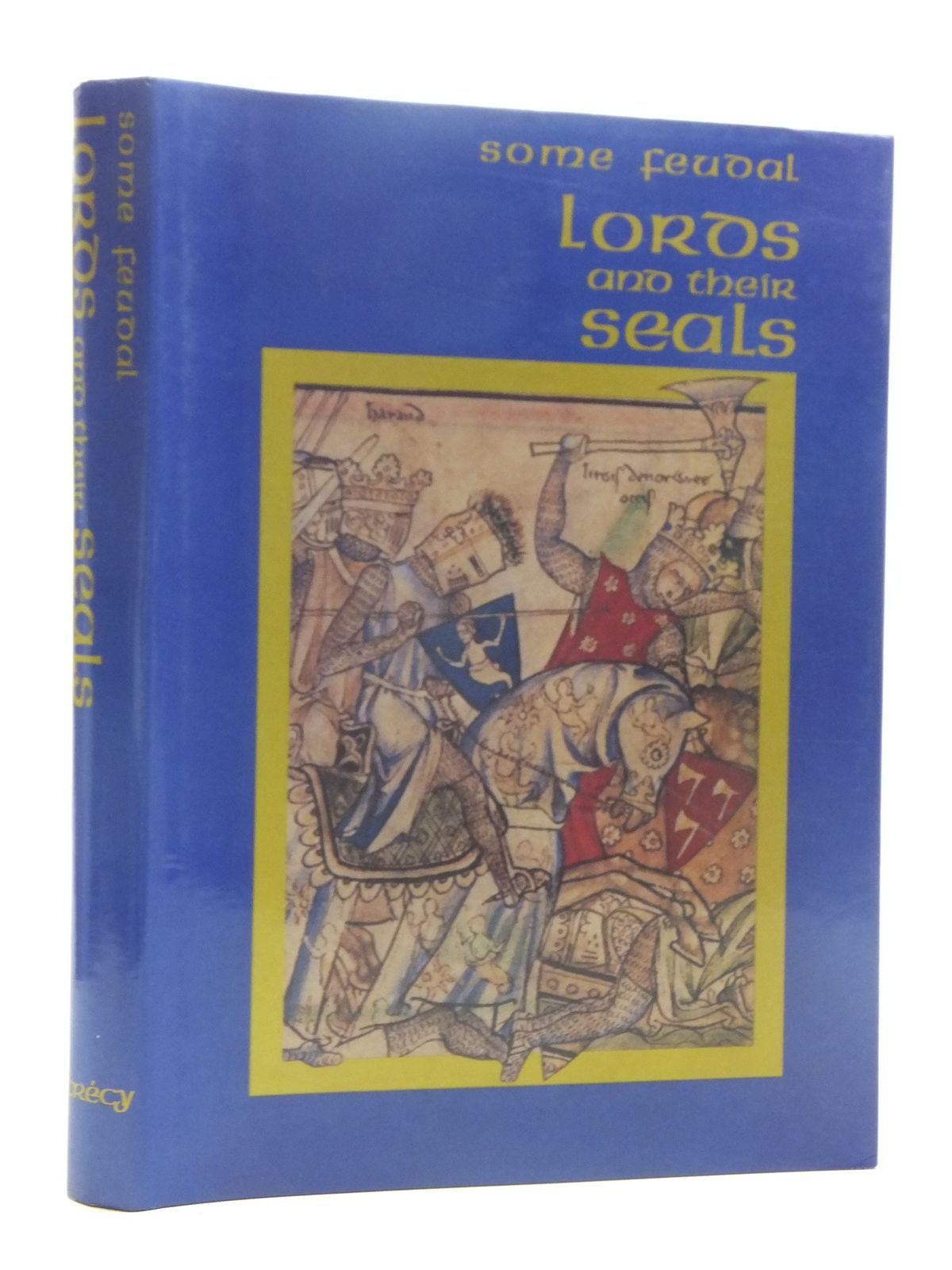 Some Feudal Lords and Their Seals (English and Latin Edition)