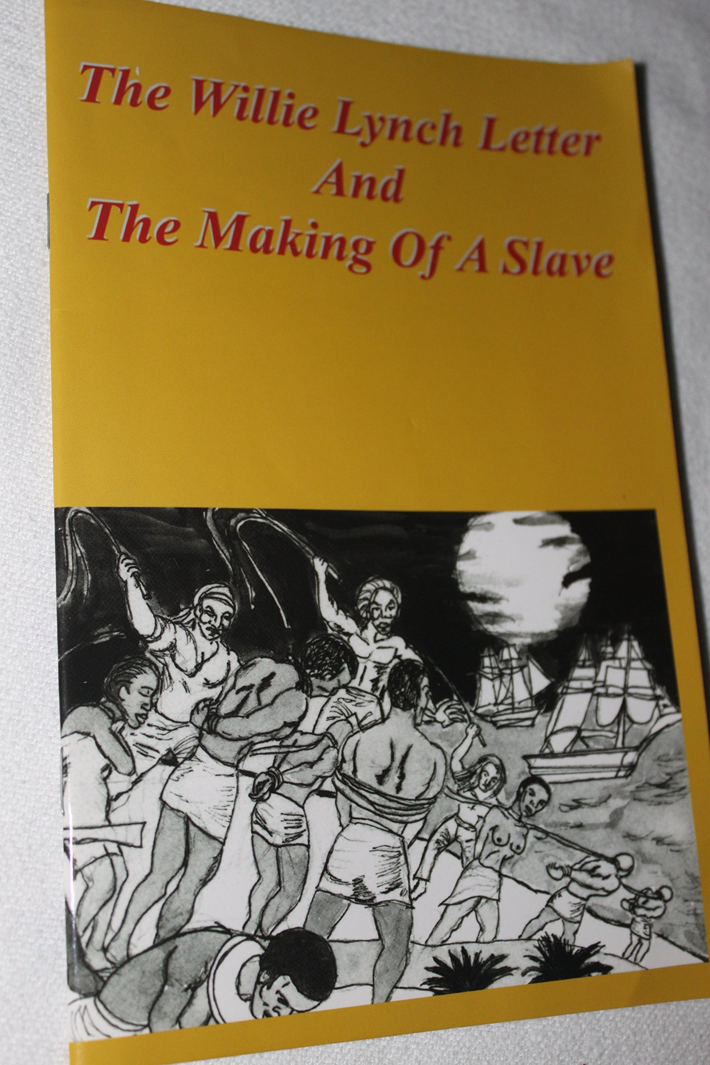 The Willie Lynch Letter & the Making of a Slave