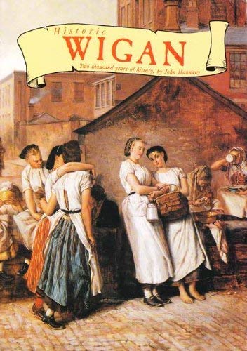 Historic Wigan: 2000 Years of History