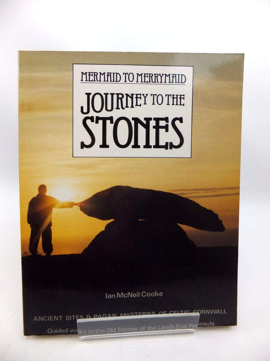 Journey to the Stones: Mermaid to Merrymaid - Ancient Sites and Pagan Mysteries of Celtic Cornwall