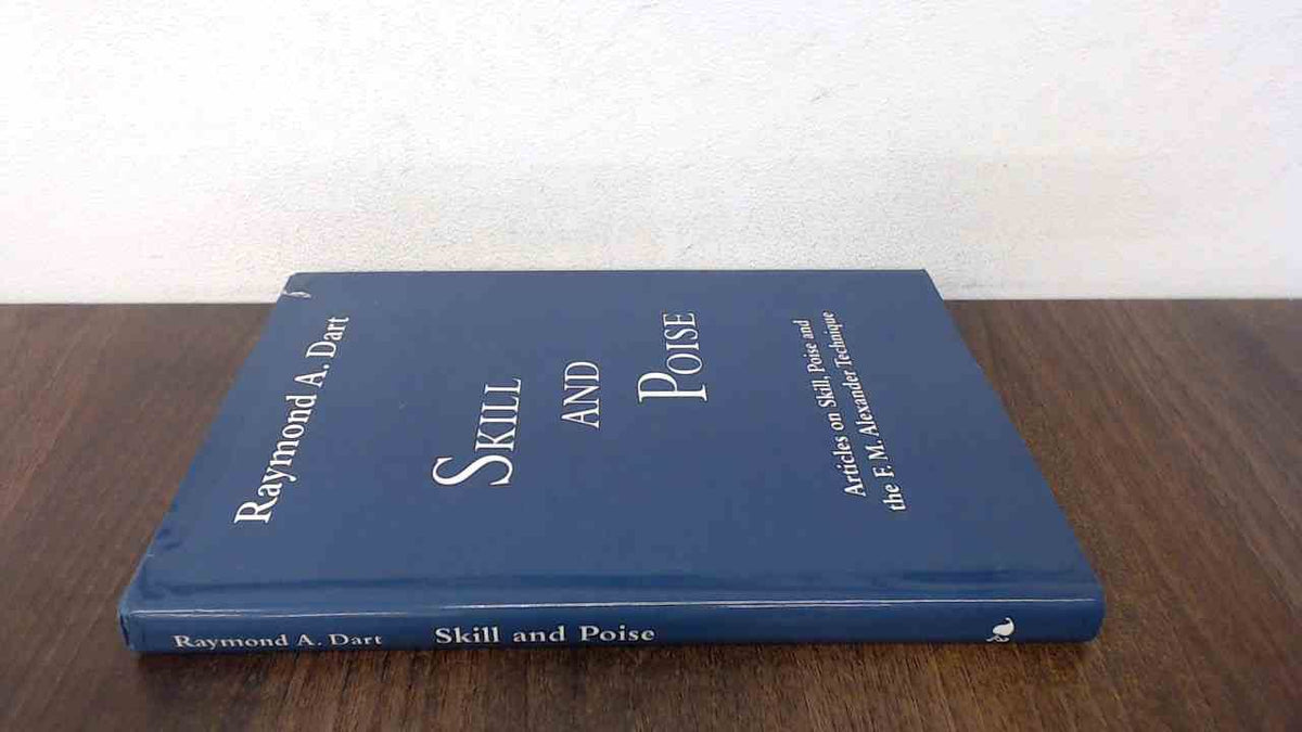 Skill and Poise: Articles of Skill, Poise and the F. M. Alexander Technique