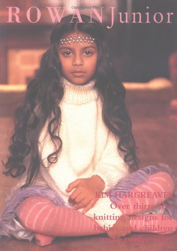 Rowan Junior: Over Thirty Five Knitting Designs for Babies and Children Up to Twelve Years