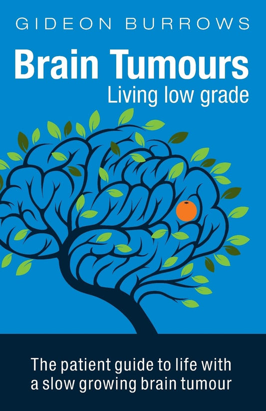 Brain Tumours: Living low grade (Facing Brain Cancer)