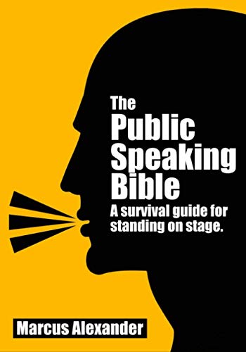 The Public Speaking Bible; a Survival Guide for Standing on Stage - 7795