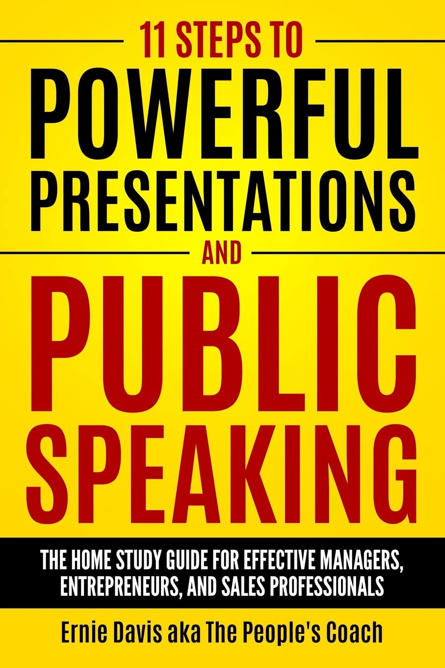 11 Steps To Powerful Presentations And Public Speaking: The Home Study Guide For Effective Managers, Entrepreneurs, and Sales Professionals - 2103