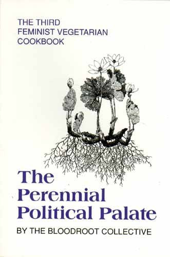 The Perennial Political Palate: The Third Feminist Vegetarian Cookbook