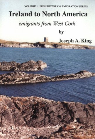 Ireland to North America: Emigrants from West Cork (Irish History & Emigration)