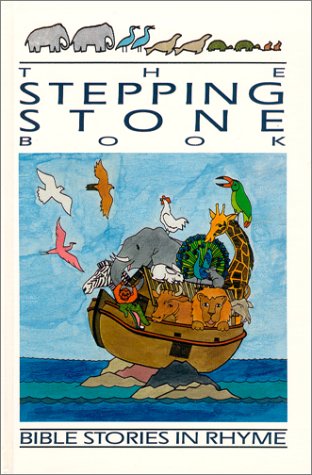 The Stepping Stone Book: Bible Stories in Rhyme