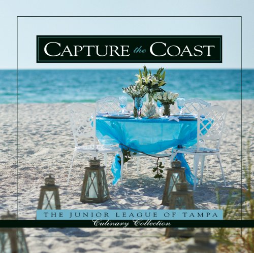 Capture the Coast (Junior League of Tampa Culinary Collection) - 3202
