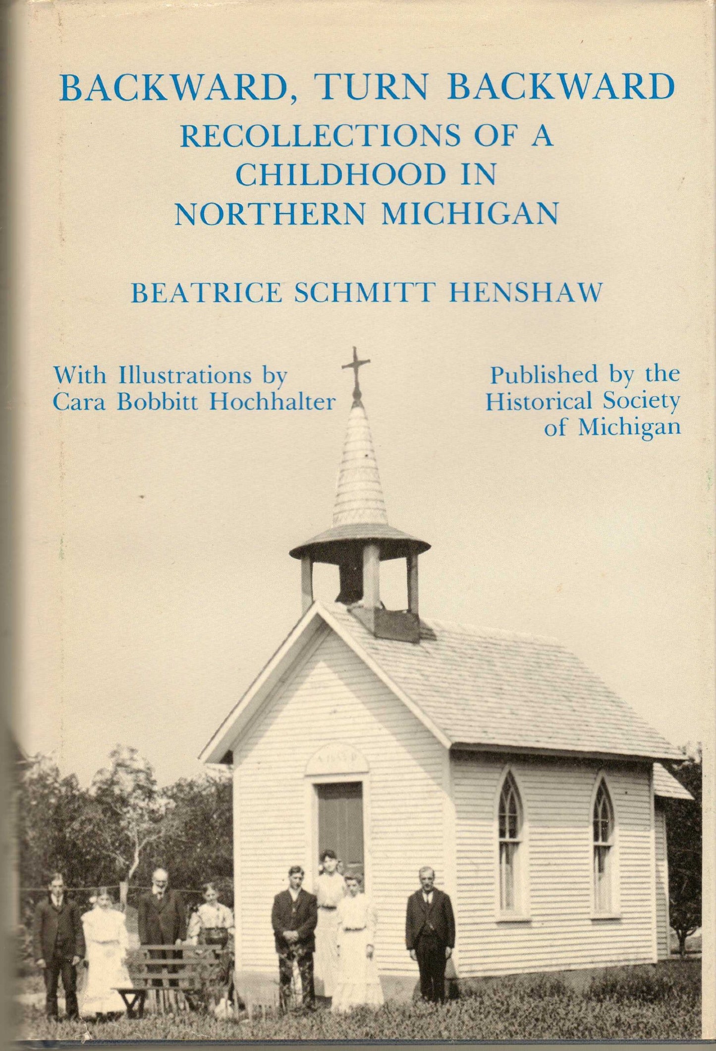 Backward, Turn Backward: Recollections of Childhood in Northern Michigan - 1723