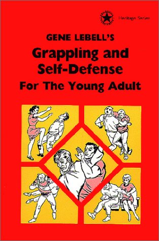 Gene LeBell's Grappling and Self-Defense For the Young Adult (Heritage Series)
