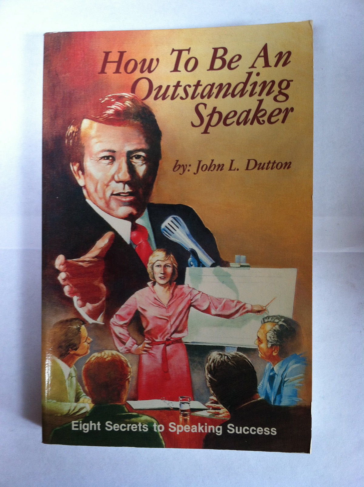 How to Be an Outstanding Speaker: Eight Secrets to Speaking Success