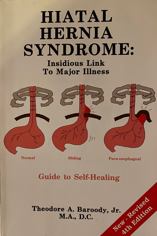 Hiatal Hernia Syndrome: Insidious Link to Major Illness Guide to Healing - 6142