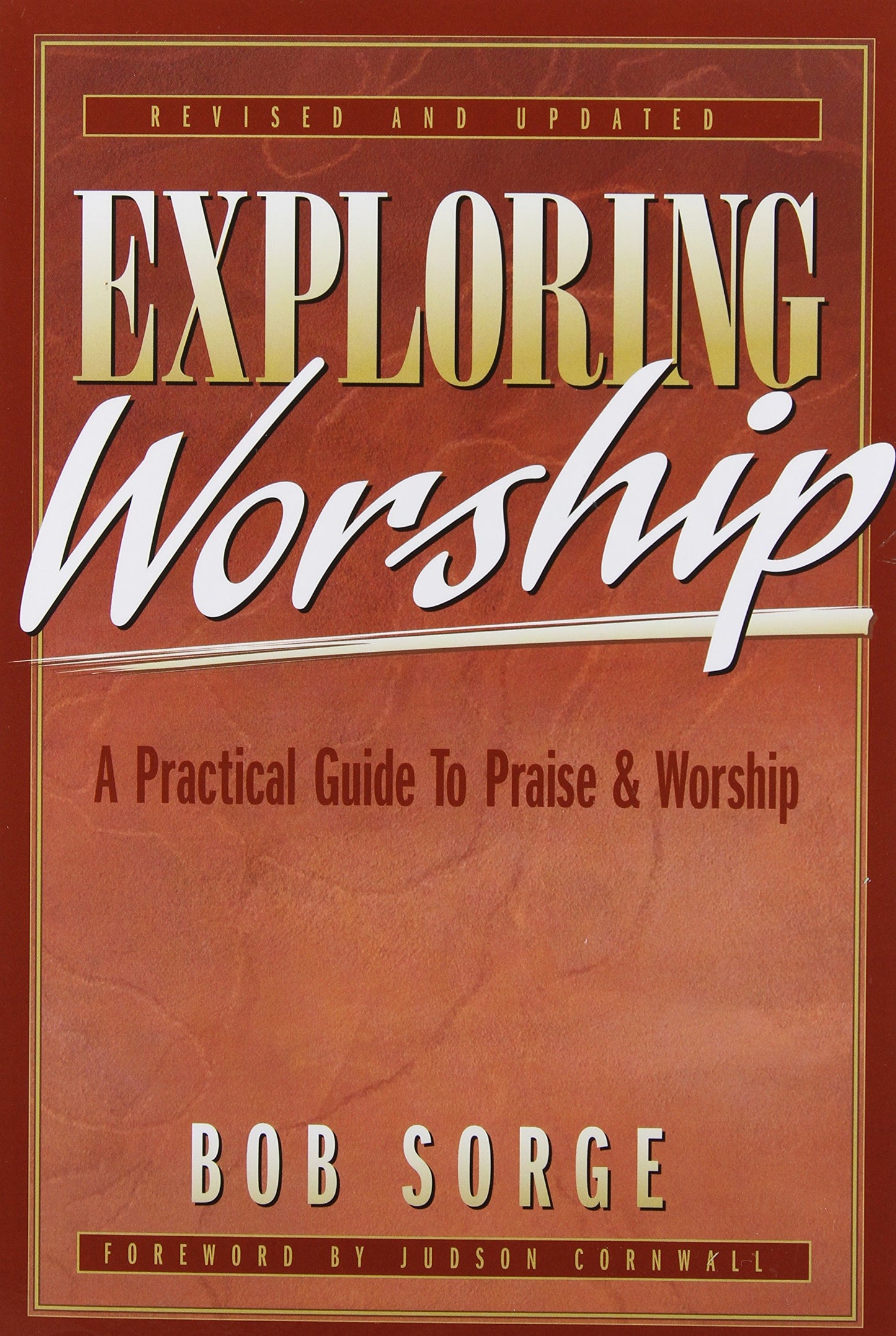 Exploring Worship: A Practical Guide to Praise & Worship - 5932