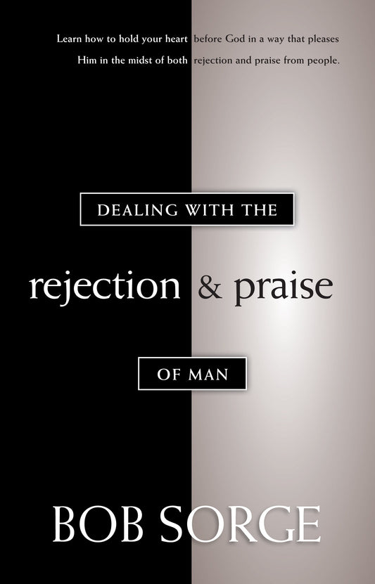 Dealing with the Rejection and Praise of Man - 326
