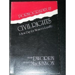 Pornography and Civil Rights: A New Day for Womens' Equality