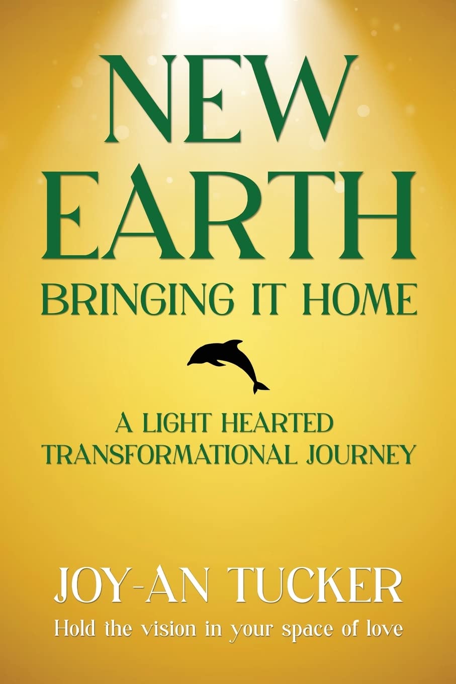 New Earth, Bringing It Home: A LIght Hearted Transformational Journey