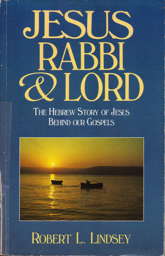 Jesus, Rabbi and Lord: The Hebrew Story of Jesus Behind Our Gospels