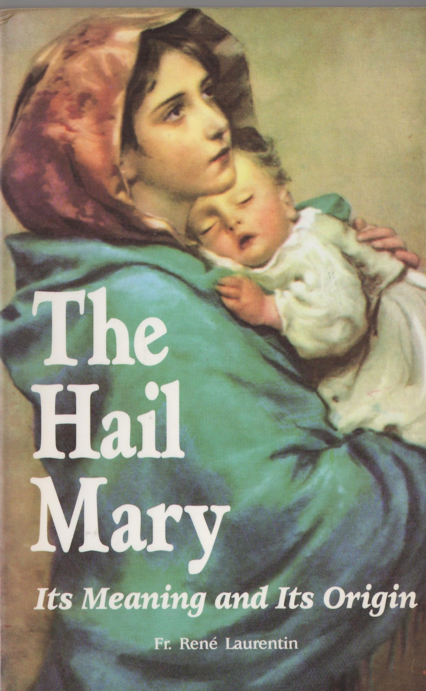 The Hail Mary : Its Meaning and Its Origin