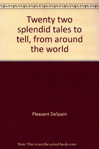 Twenty two splendid tales to tell, from around the world
