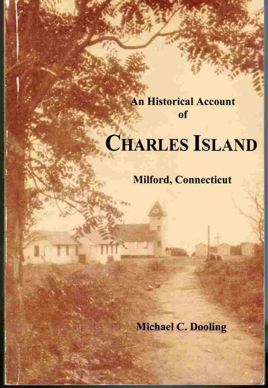 An Historical Account of Charles Island: Milford, Connecticut - 7530