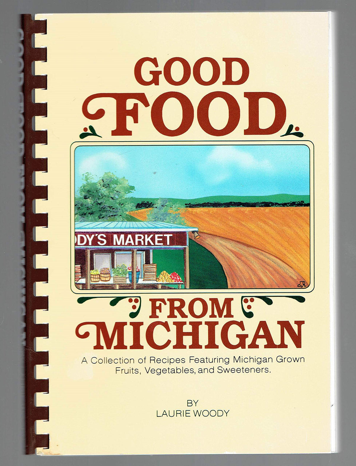 Good Food from Michigan: A Collection of Recipes Featuring Michigan Grown Fruits, Vegetables and Sweeteners
