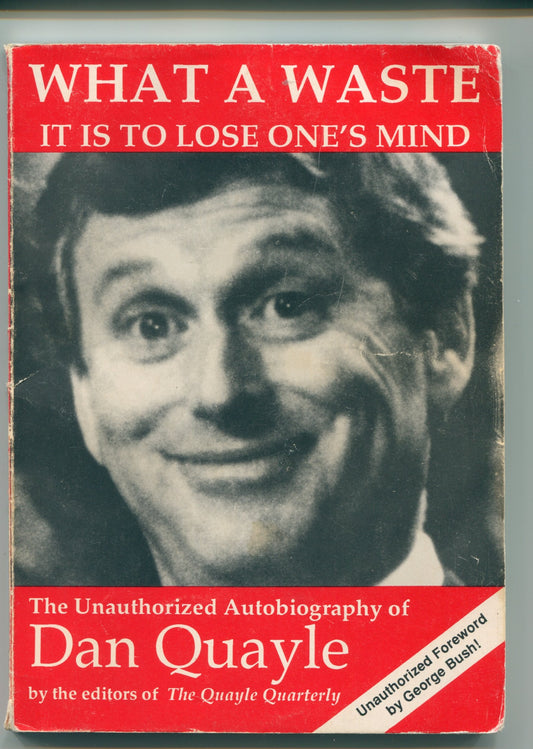 What a Waste It Is to Lose One's Mind: The Unauthorized Autobiography of Dan Quayle - 6248