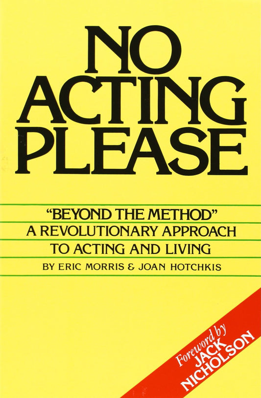 No Acting Please: A Revolutionary Approach to Acting and Living - 633